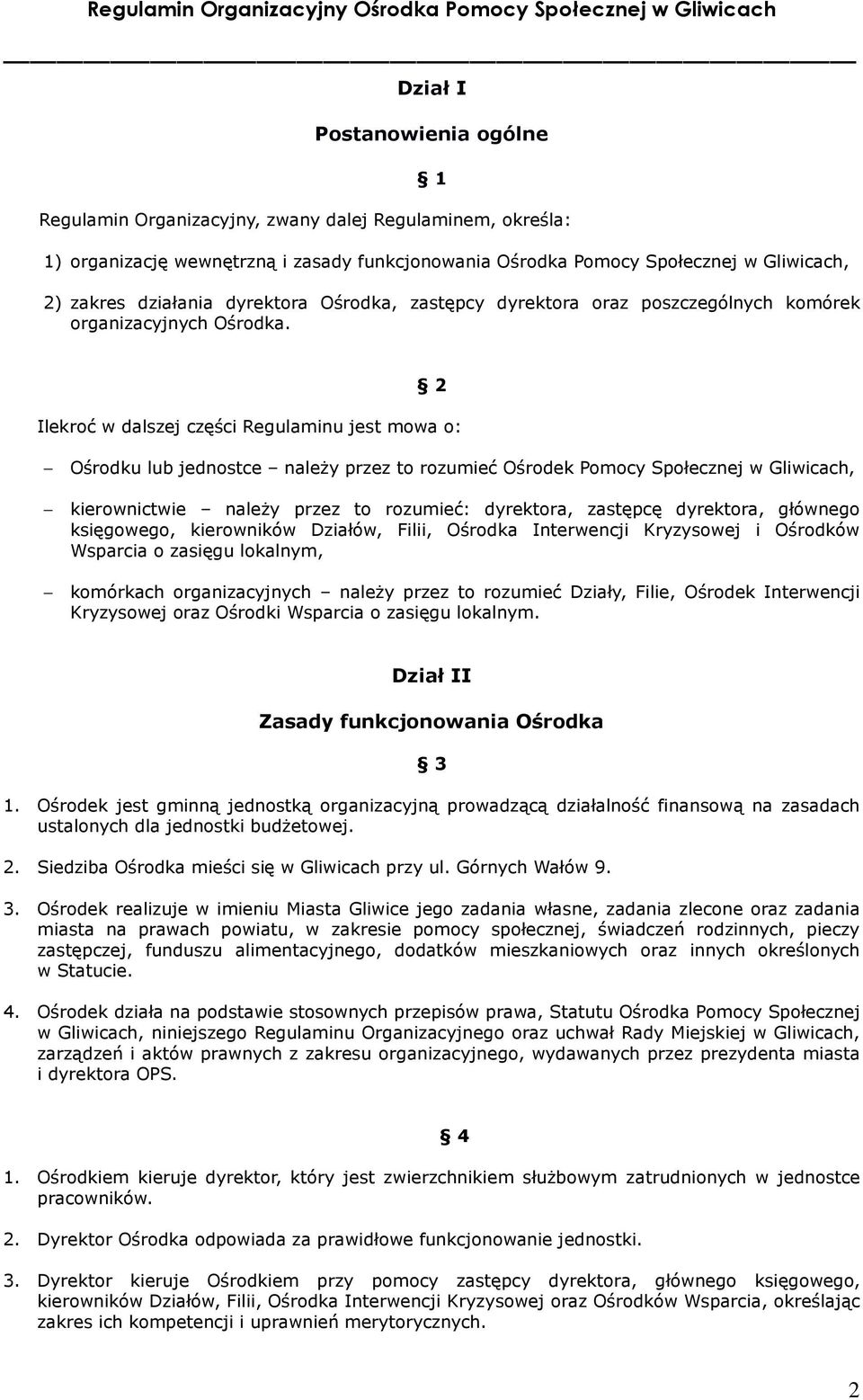 2 Ilekroć w dalszej części Regulaminu jest mowa o: Ośrodku lub jednostce należy przez to rozumieć Ośrodek Pomocy Społecznej w Gliwicach, kierownictwie należy przez to rozumieć: dyrektora, zastępcę