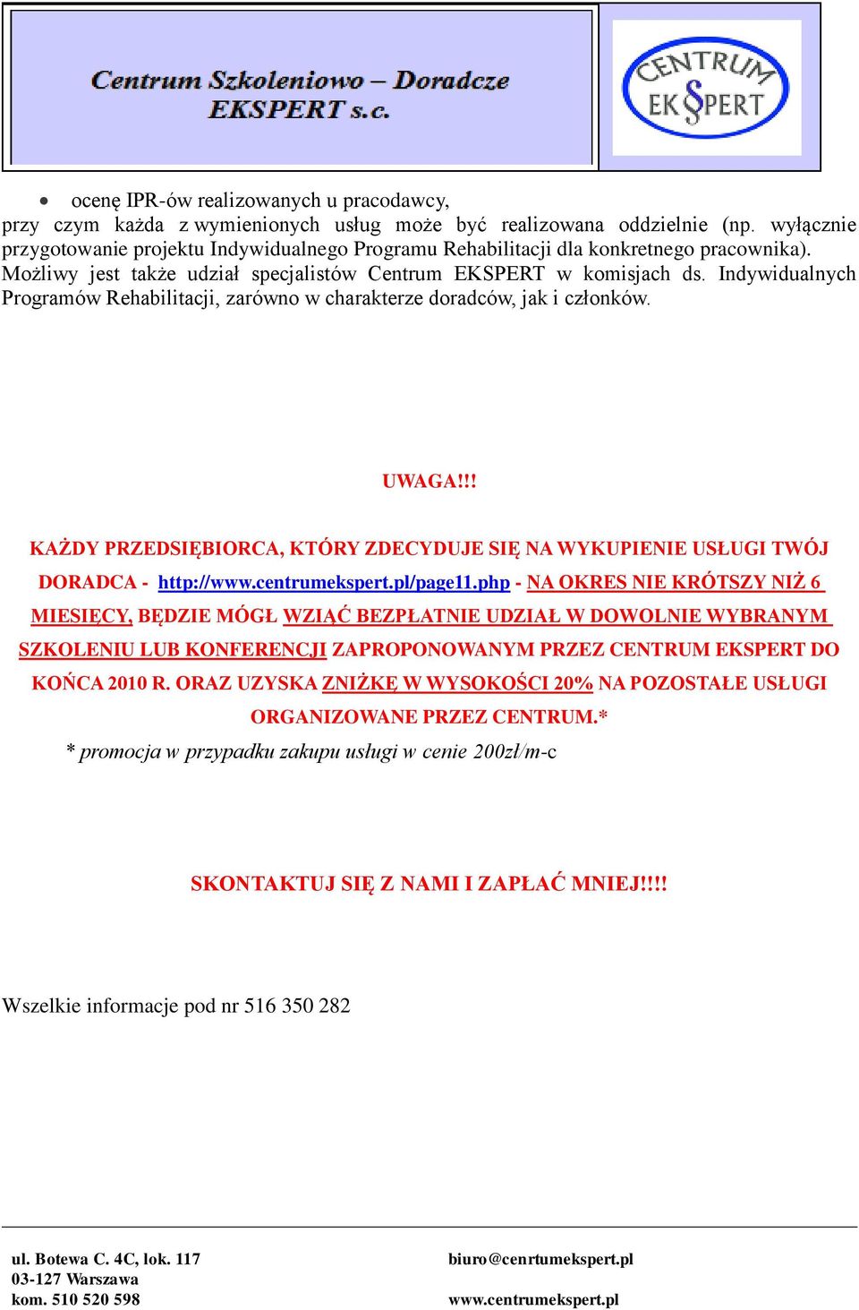 Indywidualnych Programów Rehabilitacji, zarówno w charakterze doradców, jak i członków. UWAGA!!! KAŻDY PRZEDSIĘBIORCA, KTÓRY ZDECYDUJE SIĘ NA WYKUPIENIE USŁUGI TWÓJ DORADCA - http:///page11.