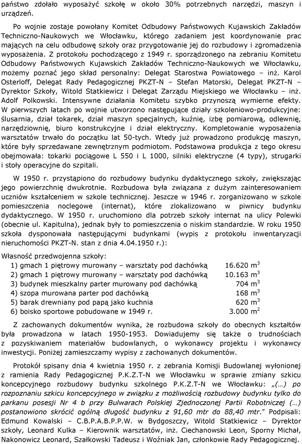 przygotowanie jej do rozbudowy i zgromadzenia wyposażenia. Z protokołu pochodzącego z 1949 r.