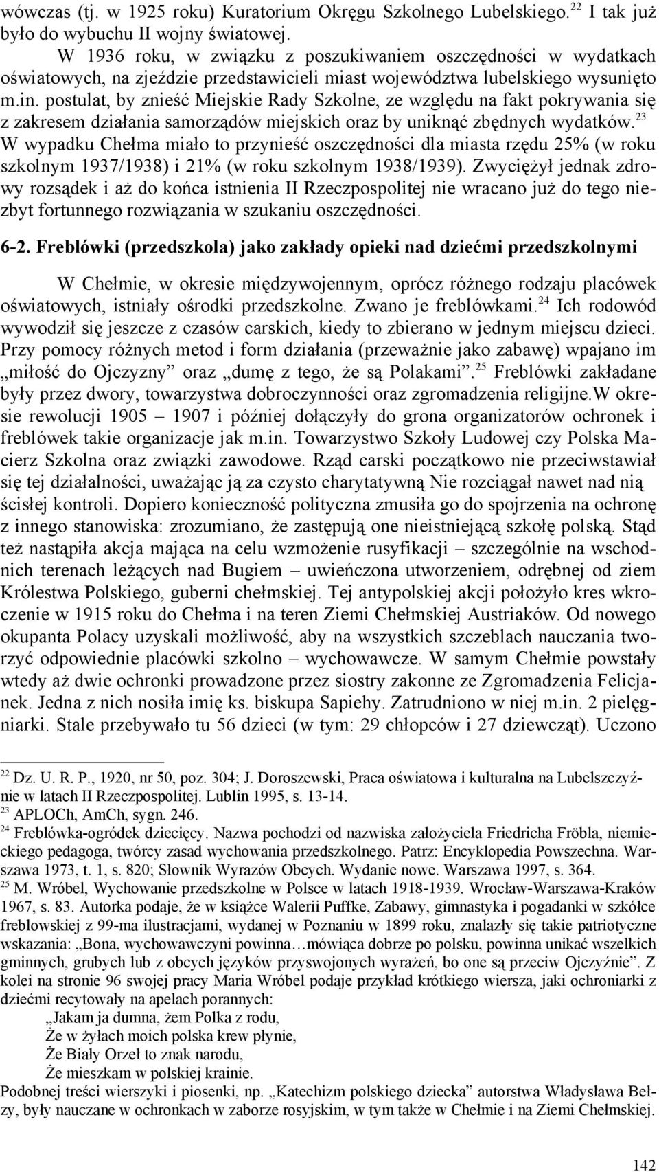 postulat, by znieść Miejskie Rady Szkolne, ze względu na fakt pokrywania się z zakresem działania samorządów miejskich oraz by uniknąć zbędnych wydatków.