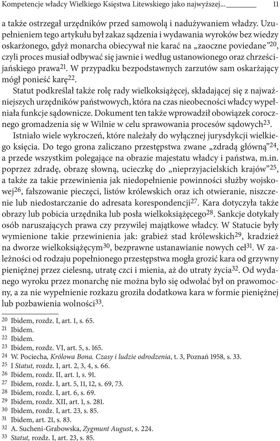 ustanowionego oraz chrześcijańskiego prawa 21. W przypadku bezpodstawnych zarzutów sam oskarżający mógł ponieść karę 22.