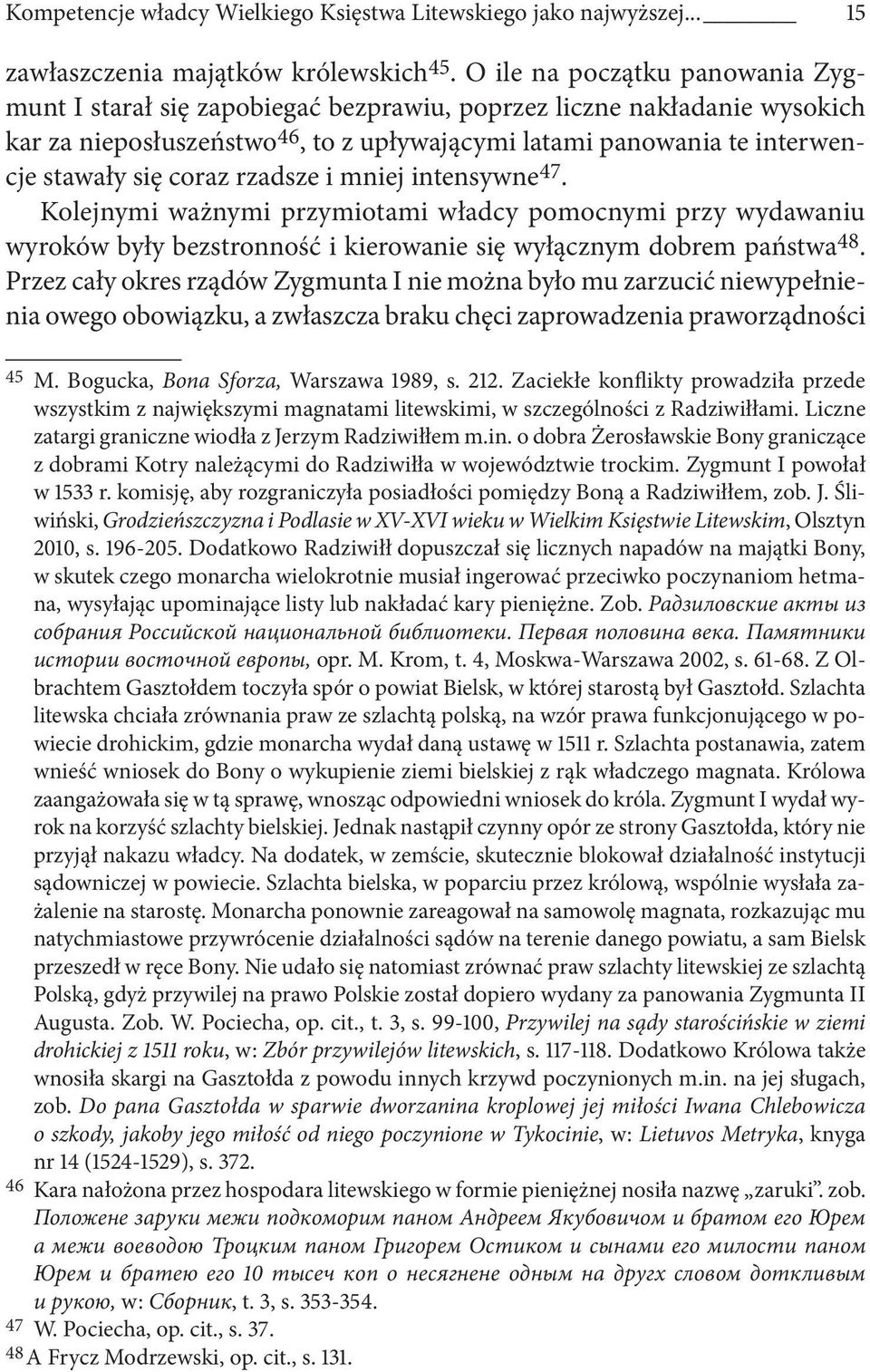 coraz rzadsze i mniej intensywne 47. Kolejnymi ważnymi przymiotami władcy pomocnymi przy wydawaniu wyroków były bezstronność i kierowanie się wyłącznym dobrem państwa 48.