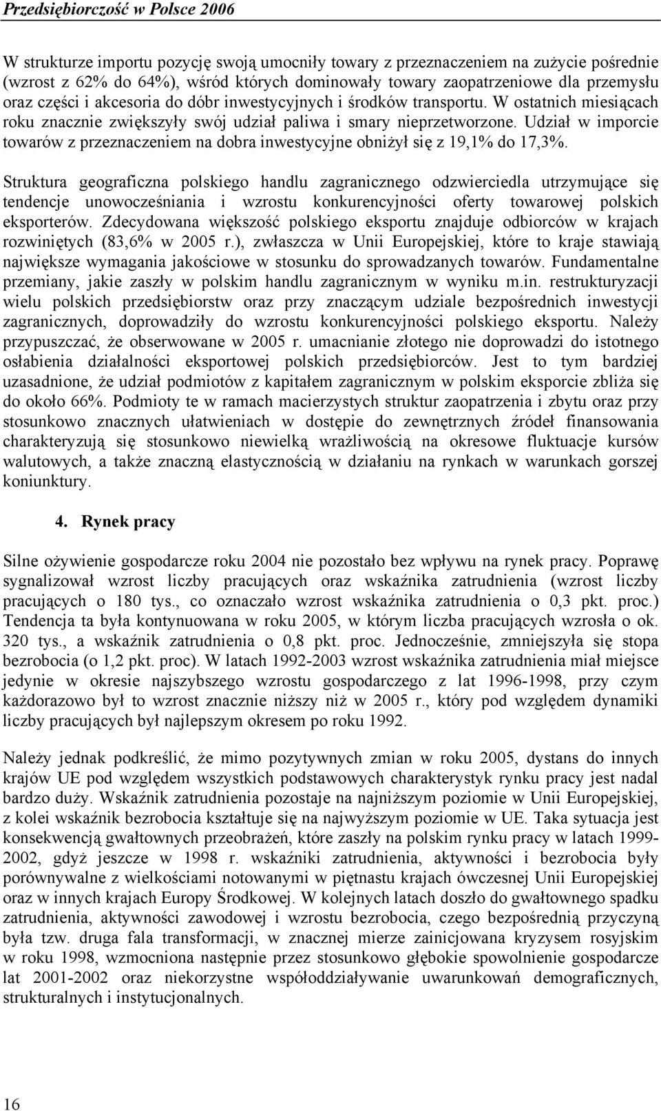 Udział w imporcie towarów z przeznaczeniem na dobra inwestycyjne obniżył się z 19,1% do 17,3%.