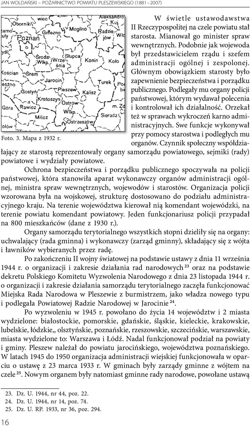 Podlegały mu organy policji państwowej, którym wydawał polecenia i kontrolował ich działalność. Orzekał też w sprawach wykroczeń karno administracyjnych.