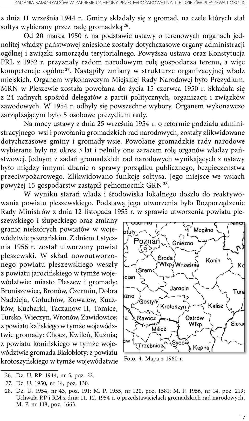 na podstawie ustawy o terenowych organach jednolitej władzy państwowej zniesione zostały dotychczasowe organy administracji ogólnej i związki samorządu terytorialnego.