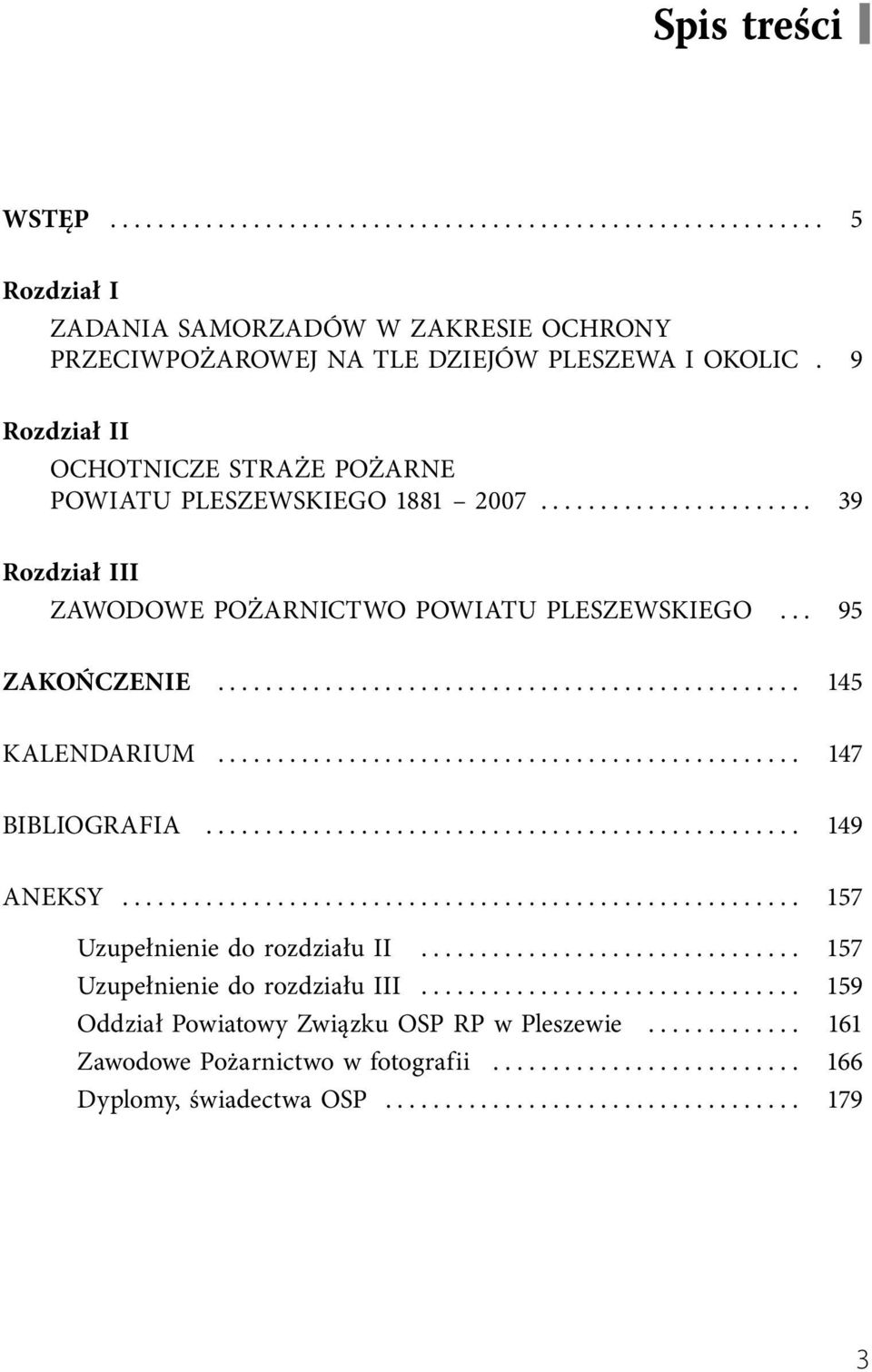 ................................................ 147 BIBLIOGRAFIA.................................................. 149 ANEKSY......................................................... 157 Uzupełnienie do rozdziału II.