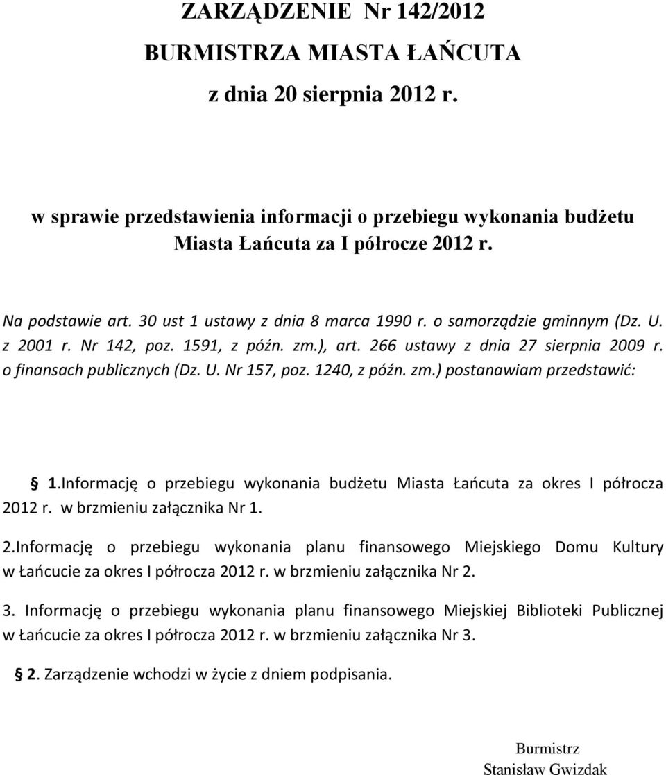 1240, z późn. zm.) postanawiam przedstawić: 1.Informację o przebiegu wykonania budżetu Miasta Łańcuta za okres I półrocza 20