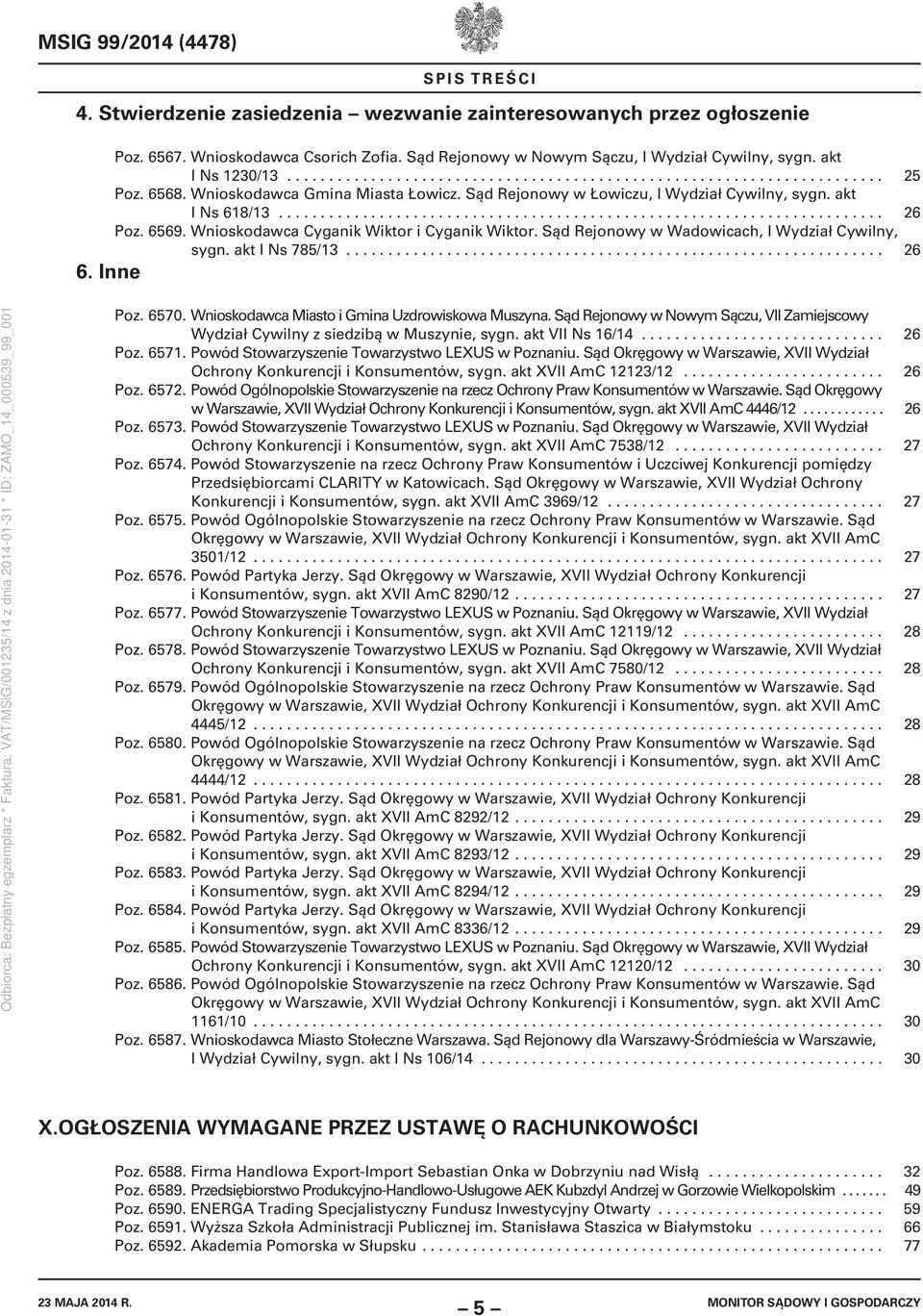 akt I Ns 618/13........................................................................ 26 Poz. 6569. Wnioskodawca Cyganik Wiktor i Cyganik Wiktor. Sąd Rejonowy w Wadowicach, I Wydział Cywilny, sygn.