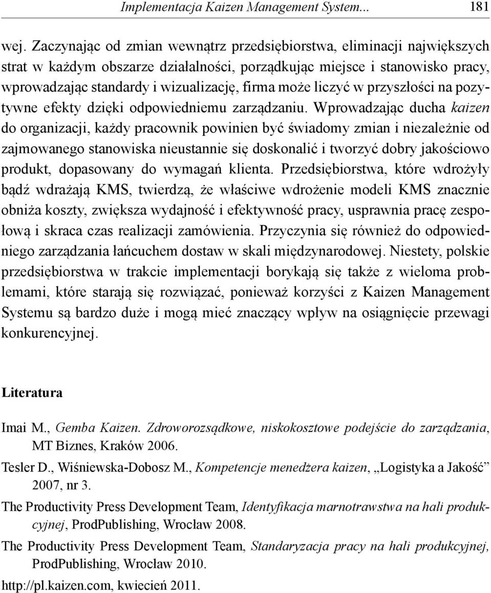 liczyć w przyszłości na pozytywne efekty dzięki odpowiedniemu zarządzaniu.