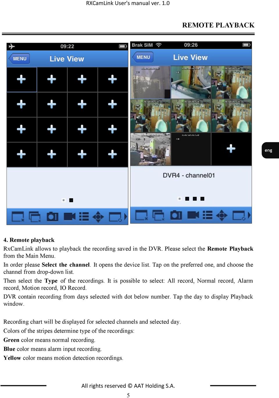 It is possible to select: All record, Normal record, Alarm record, Motion record, IO Record. DVR contain recording from days selected with dot below number. Tap the day to display Playback window.