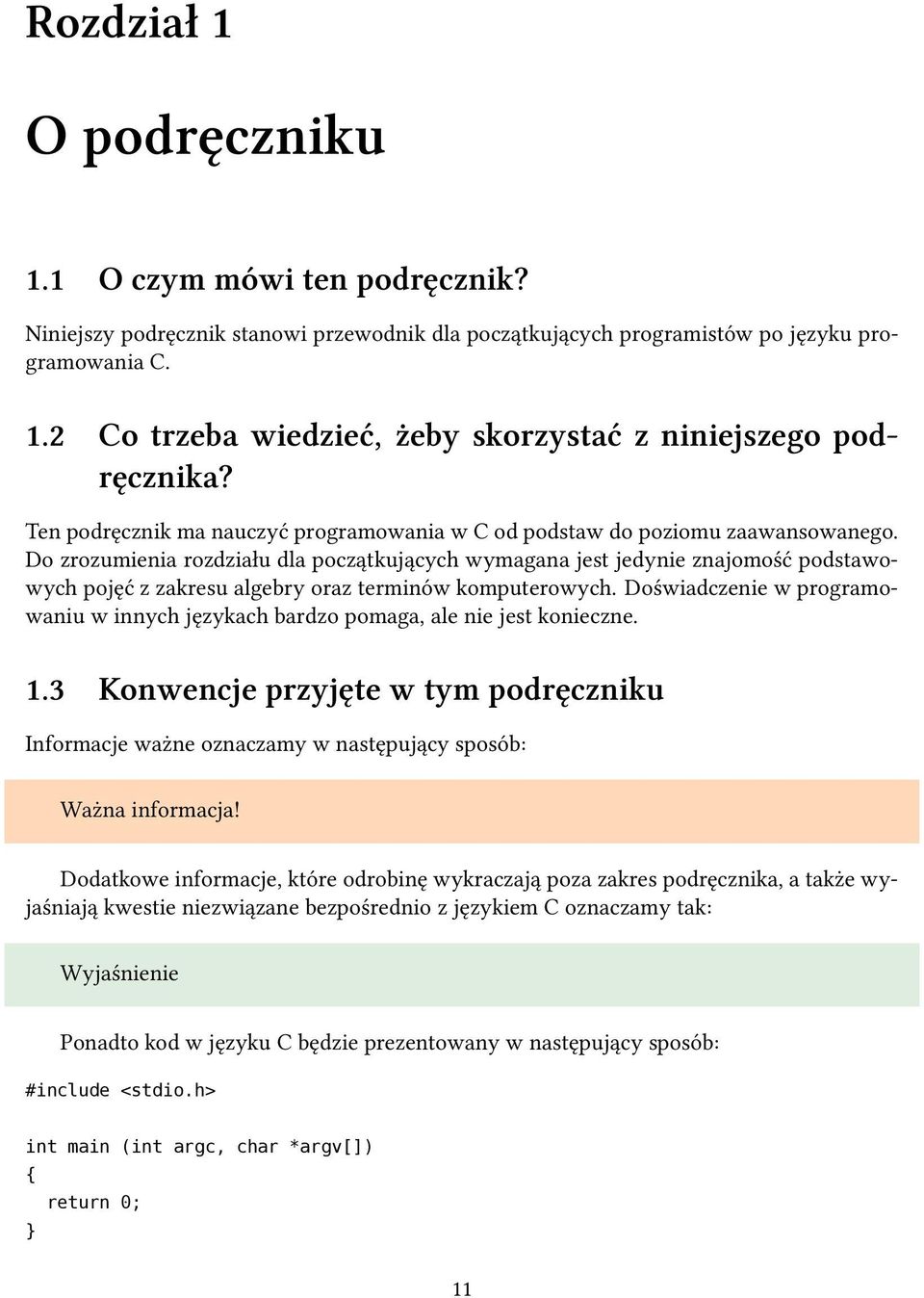 Do zrozumienia rozdziału dla początkujących wymagana jest jedynie znajomość podstawowych pojęć z zakresu algebry oraz terminów komputerowych.