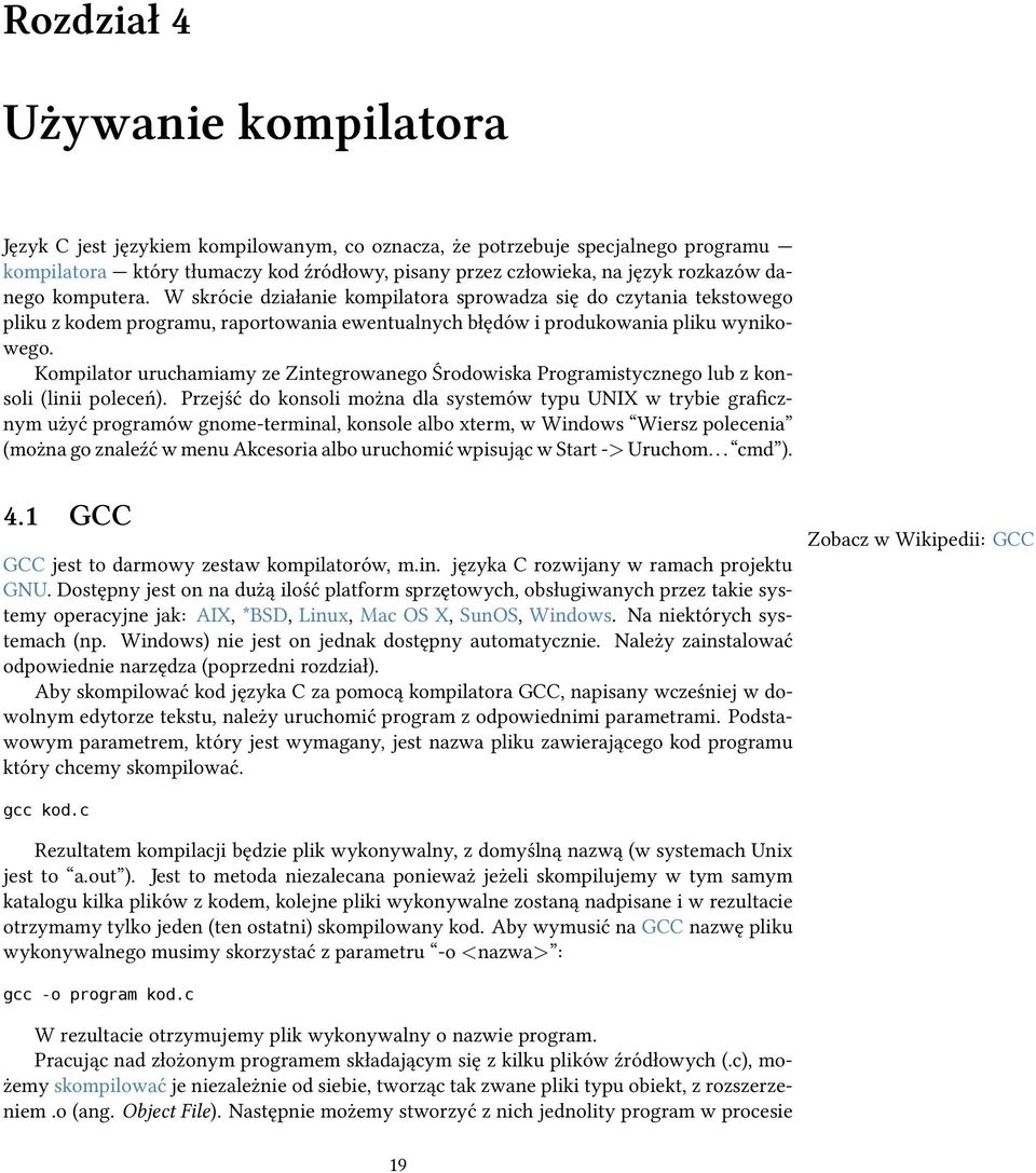 Kompilator uruchamiamy ze Zintegrowanego Środowiska Programistycznego lub z konsoli (linii poleceń).