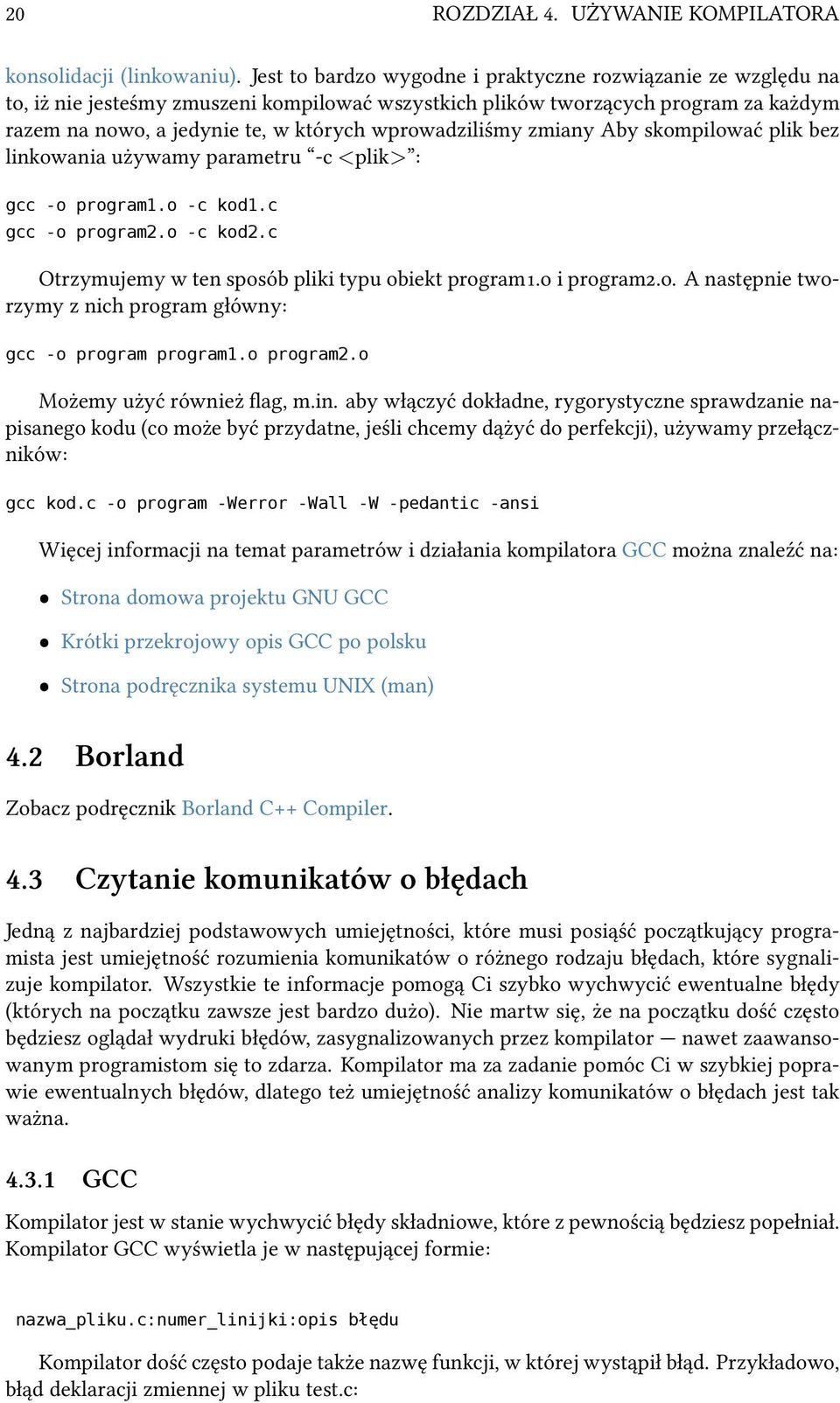 wprowadziliśmy zmiany Aby skompilować plik bez linkowania używamy parametru -c <plik> : gcc -o program1.o -c kod1.c gcc -o program2.o -c kod2.c Otrzymujemy w ten sposób pliki typu obiekt program.