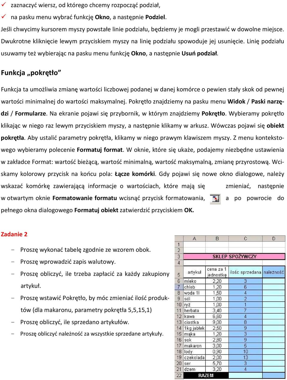 Linię podziału usuwamy też wybierając na pasku menu funkcję Okno, a następnie Usuń podział.