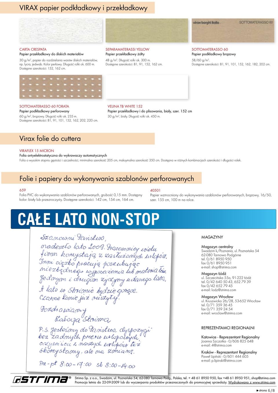 SOTTOMATERASSO 60 Papier podkładkowy brązowy 58/60 g/m 2. Dostępne szerokości: 81, 91, 101, 152, 162, 182, 202 cm. SOTTOMATERASSO 60 FORATA Papier podkładkowy perforowany 60 g/m 2, brązowy.