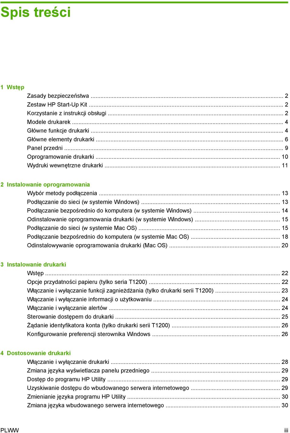 .. 13 Podłączanie bezpośrednio do komputera (w systemie Windows)... 14 Odinstalowanie oprogramowania drukarki (w systemie Windows)... 15 Podłączanie do sieci (w systemie Mac OS).