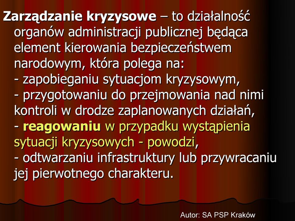 przejmowania nad nimi kontroli w drodze zaplanowanych działań, - reagowaniu w przypadku wystąpienia