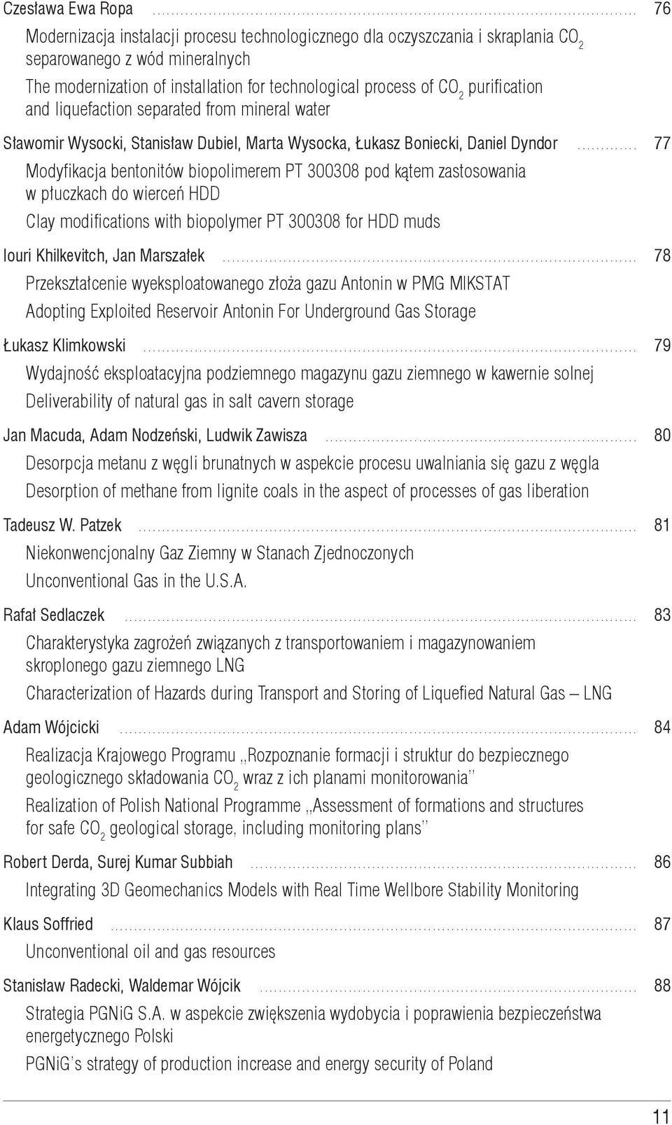 separowanego z wód mineralnych The modernization of installation for technological process of CO 2 purification and liquefaction separated from mineral water Sławomir Wysocki, Stanisław Dubiel, Marta