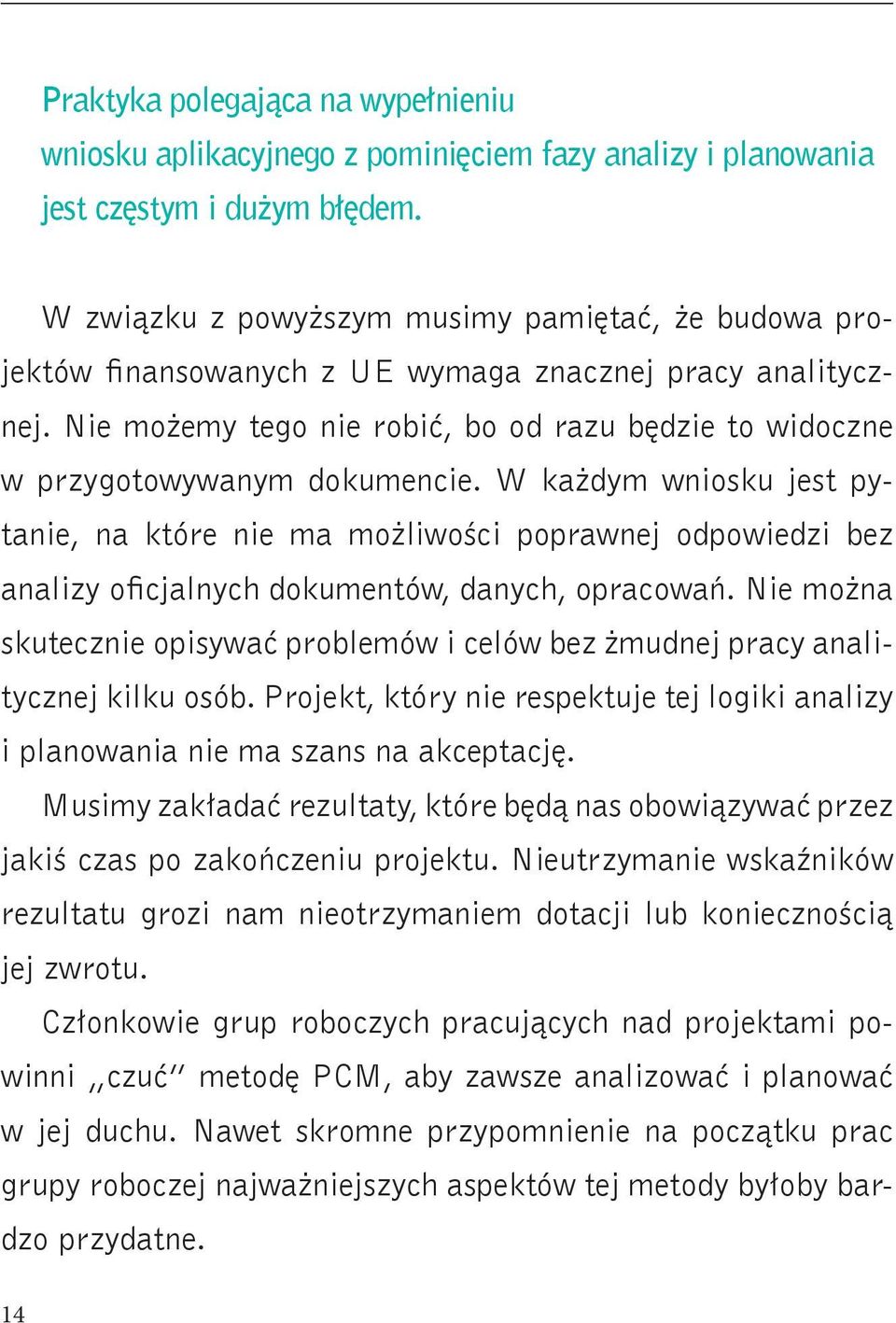 W każdym wniosku jest pytanie, na które nie ma możliwości poprawnej odpowiedzi bez analizy oficjalnych dokumentów, danych, opracowań.