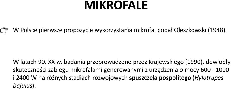 badania przeprowadzone przez Krajewskiego (1990), dowiodły skuteczności zabiegu