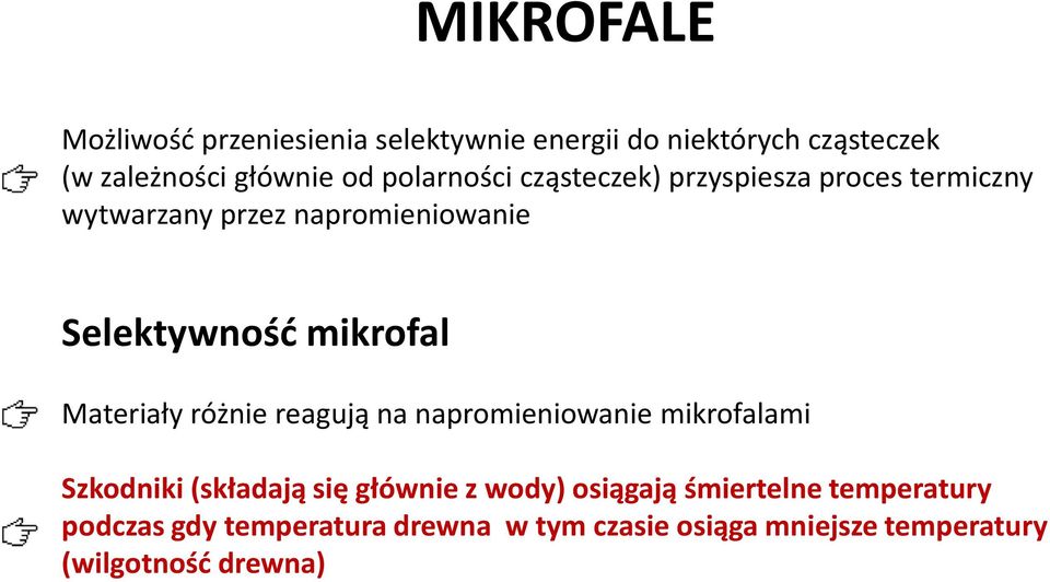 Materiały różnie reagują na napromieniowanie mikrofalami Szkodniki (składają się głównie z wody) osiągają