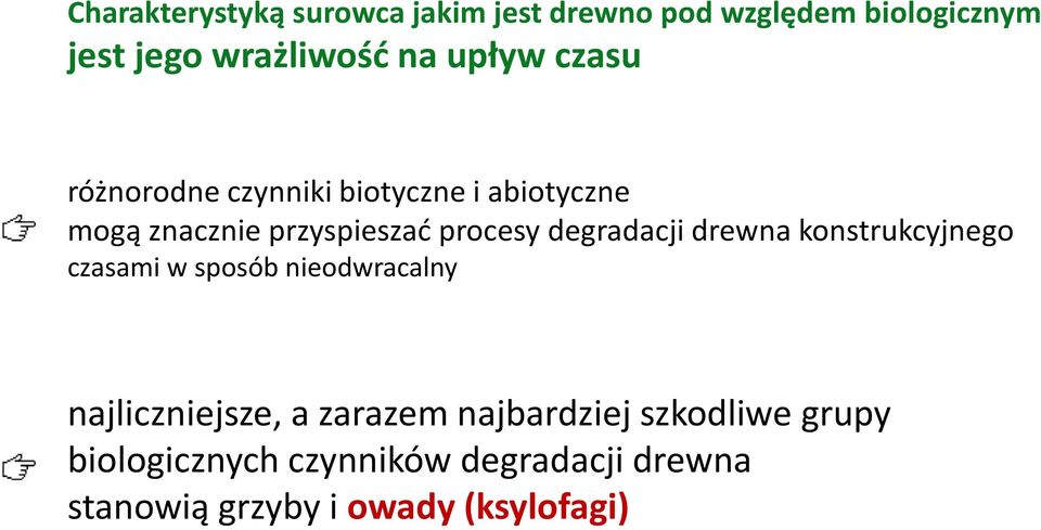 degradacji drewna konstrukcyjnego czasami w sposób nieodwracalny najliczniejsze, a zarazem