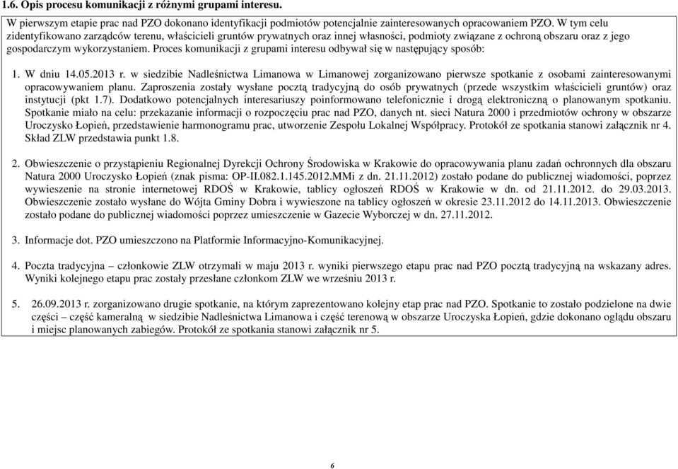 Proces komunikacji z grupami interesu odbywał się w następujący sposób: 1. W dniu 14.05.2013 r.