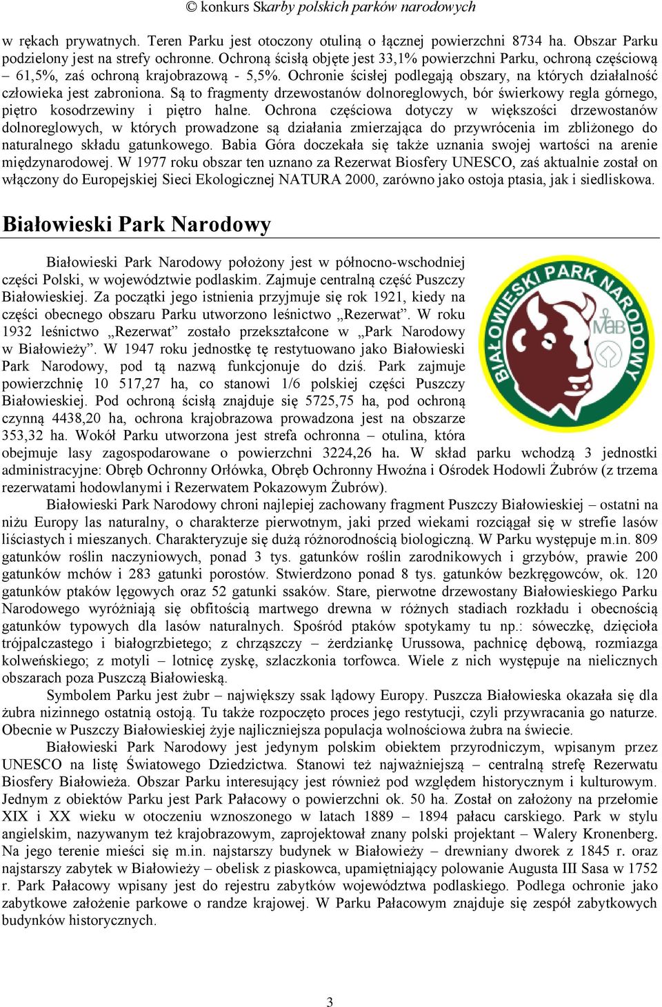 Są to fragmenty drzewostanów dolnoreglowych, bór świerkowy regla górnego, piętro kosodrzewiny i piętro halne.