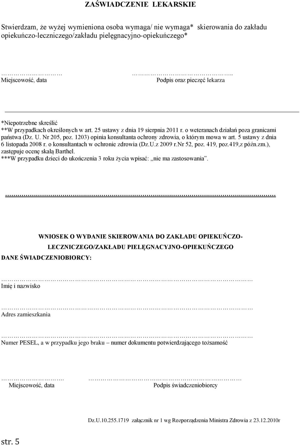 1203) opinia konsultanta ochrony zdrowia, o którym mowa w art. 5 ustawy z dnia 6 listopada 2008 r. o konsultantach w ochronie zdrowia (Dz.U.z 2009 r.nr 52, poz. 419, poz.419,z późn.zm.