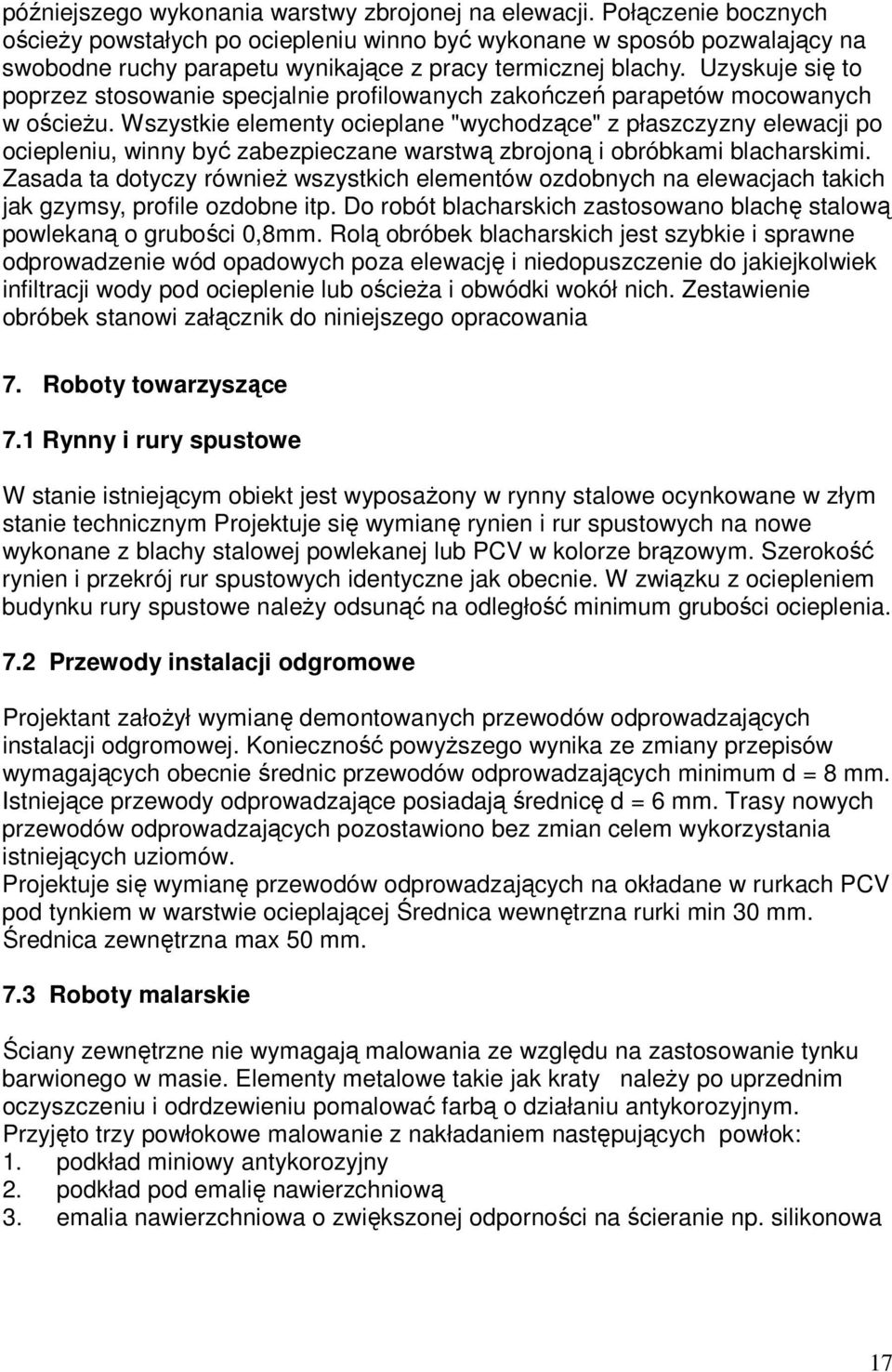 Uzyskuje się to poprzez stosowanie specjalnie profilowanych zakończeń parapetów mocowanych w ościeŝu.