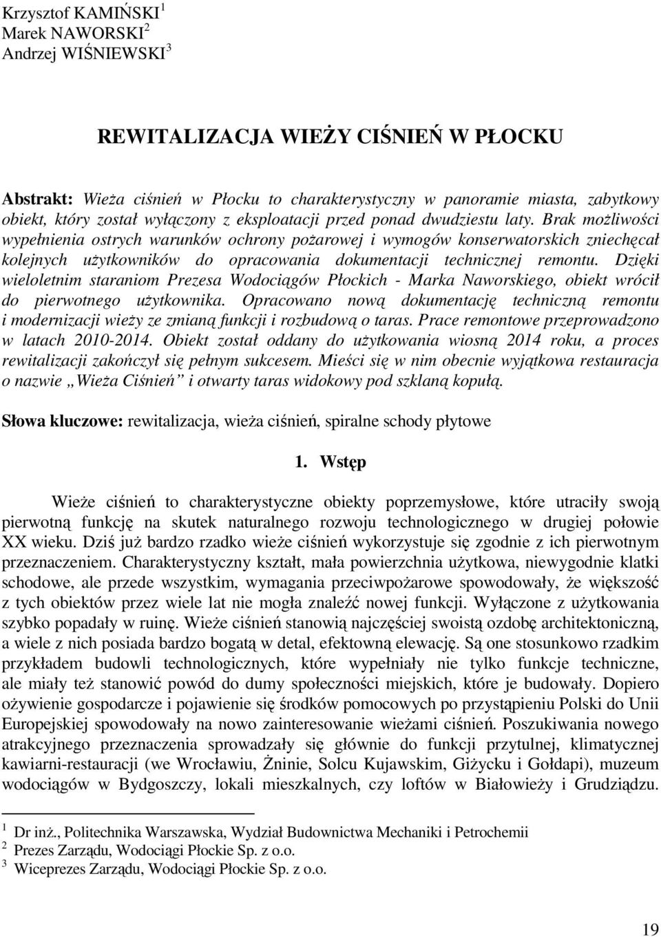 Brak możliwości wypełnienia ostrych warunków ochrony pożarowej i wymogów konserwatorskich zniechęcał kolejnych użytkowników do opracowania dokumentacji technicznej remontu.