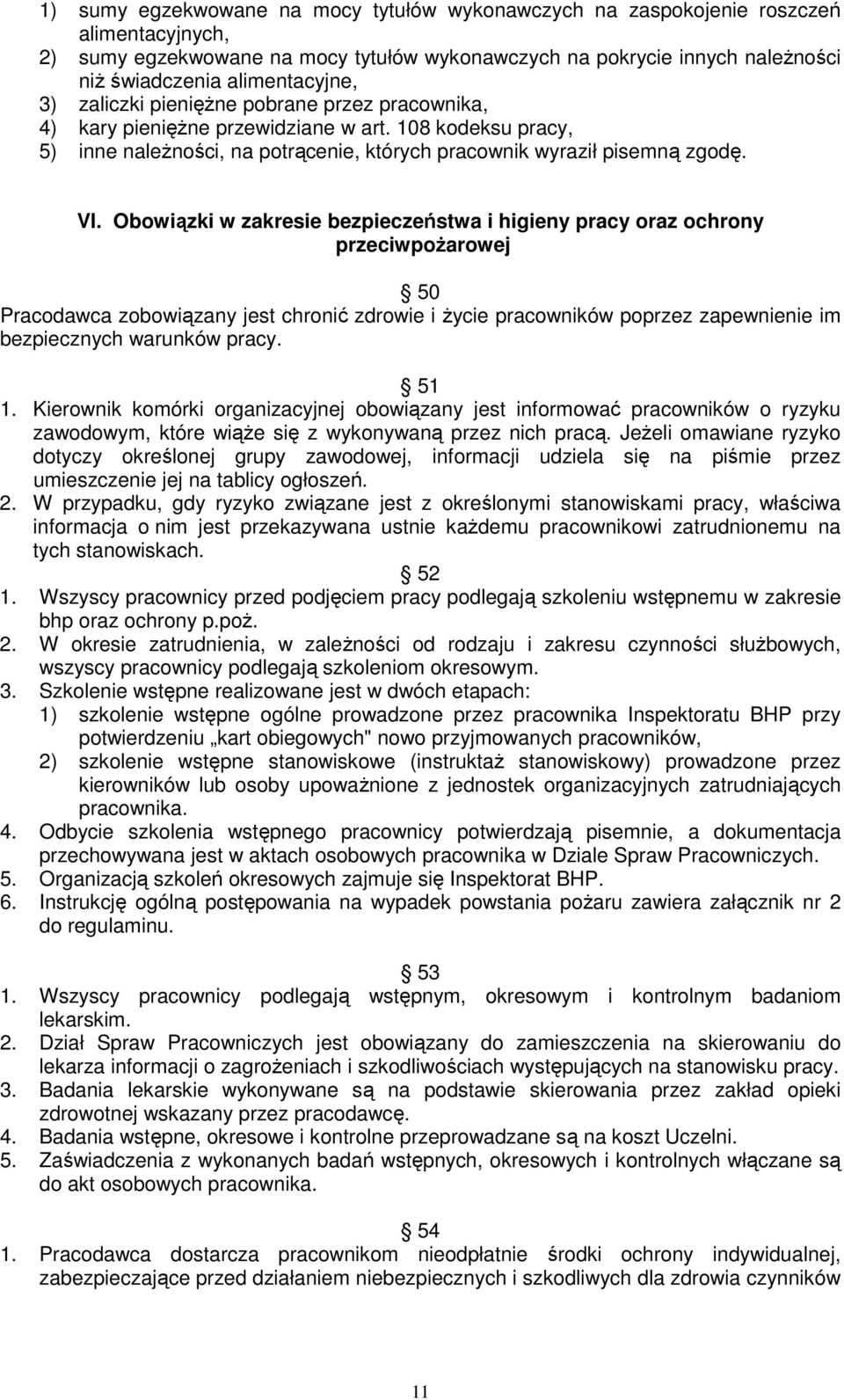 bowiązki w zakresie bezpieczeństwa i higieny pracy oraz ochrony przeciwpoŝarowej 50 Pracodawca zobowiązany jest chronić zdrowie i Ŝycie pracowników poprzez zapewnienie im bezpiecznych warunków pracy.