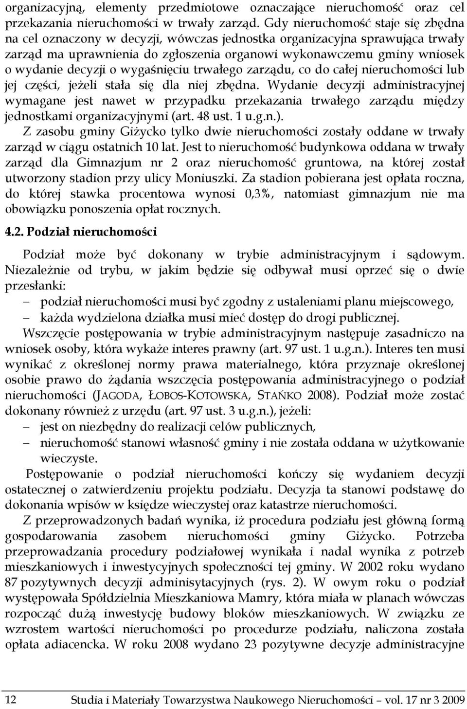 decyzji o wygaśnięciu trwałego zarządu, co do całej nieruchomości lub jej części, jeżeli stała się dla niej zbędna.