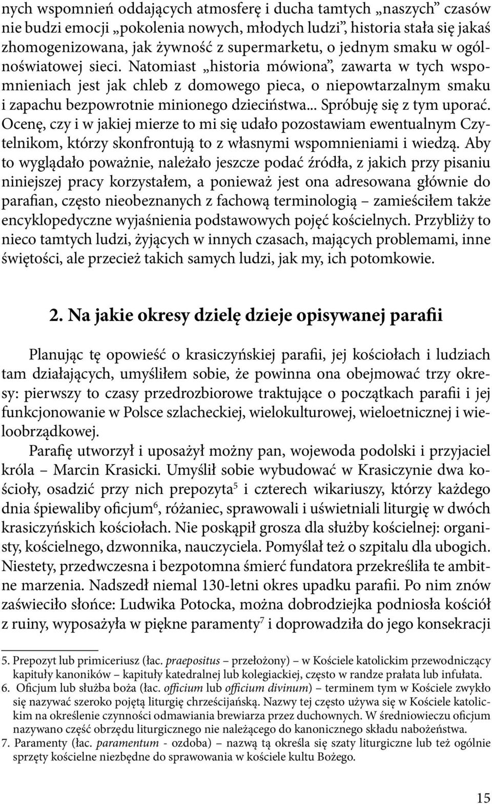 .. Spróbuję się z tym uporać. Ocenę, czy i w jakiej mierze to mi się udało pozostawiam ewentualnym Czytelnikom, którzy skonfrontują to z własnymi wspomnieniami i wiedzą.