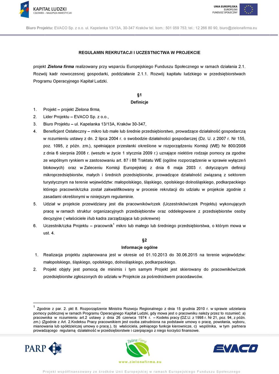 Lider Projektu EVACO Sp. z o.o., 3. Biuro Projektu ul. Kapelanka 13/13A, Kraków 30-347, 4.