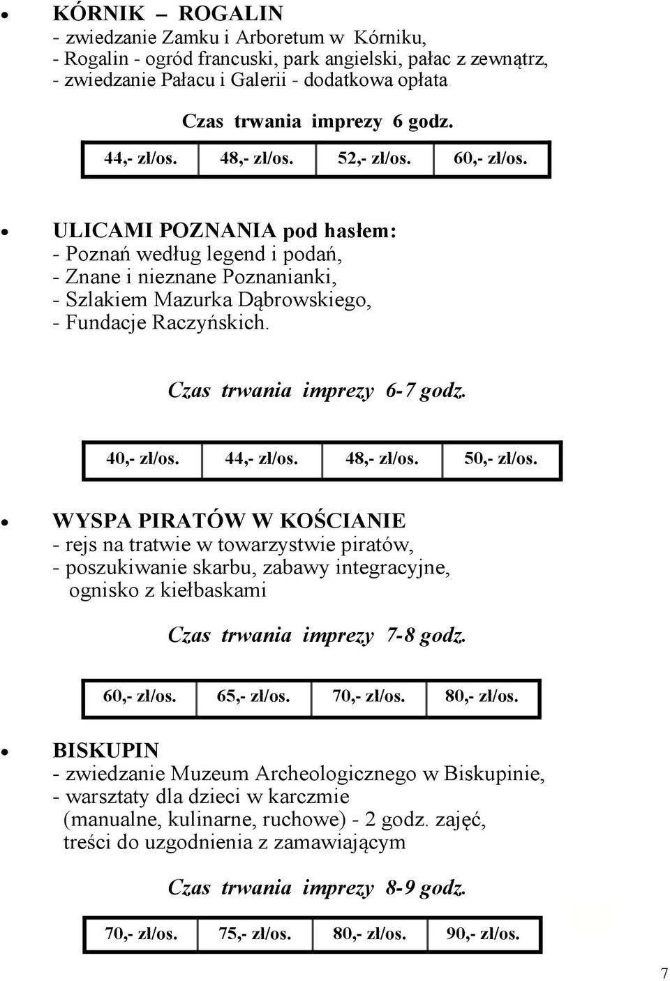 Czas trwania imprezy 6-7 godz. 40,- zł/os. 44,- zł/os. 48,- zł/os. 50,- zł/os.