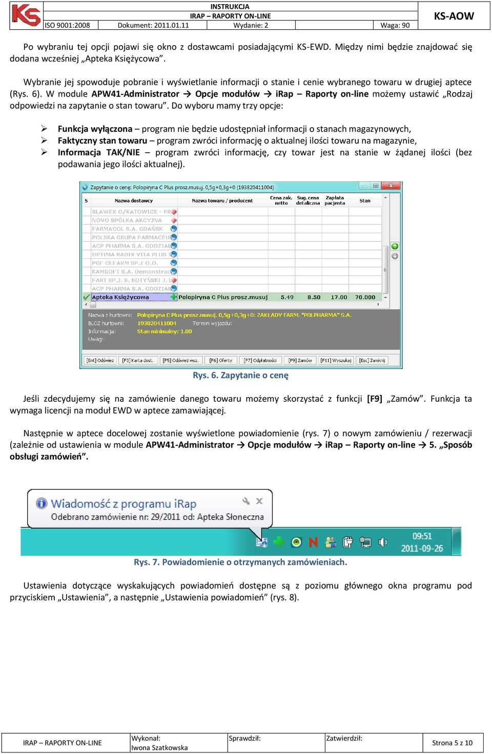 W module APW41-Administrator Opcje modułów irap Raporty on-line możemy ustawić Rodzaj odpowiedzi na zapytanie o stan towaru.