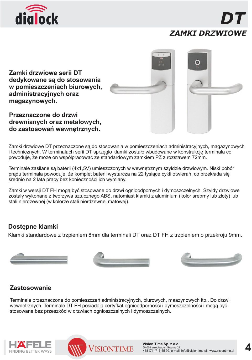 W terminalach serii DT sprzêg³o klamki zosta³o wbudowane w konstrukcjê terminala co powoduje, e mo e on wspó³pracowaæ ze standardowym zamkiem PZ z rozstawem 72mm.