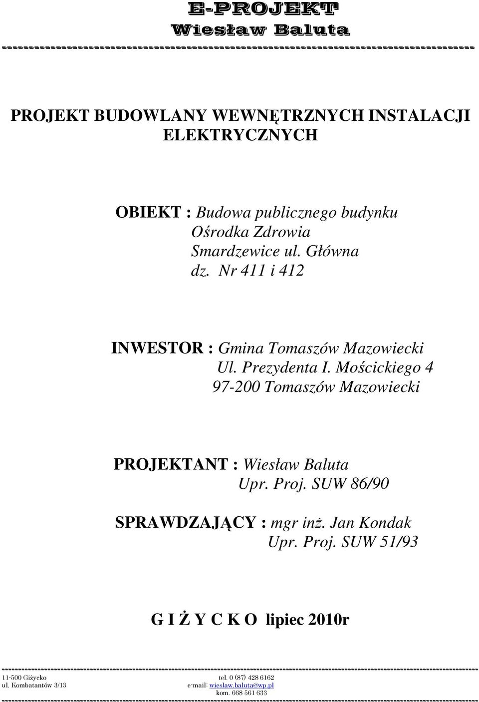 SUW 86/90 SPRAWDZAJĄCY : mgr inż. Jan Kondak Upr. Proj.