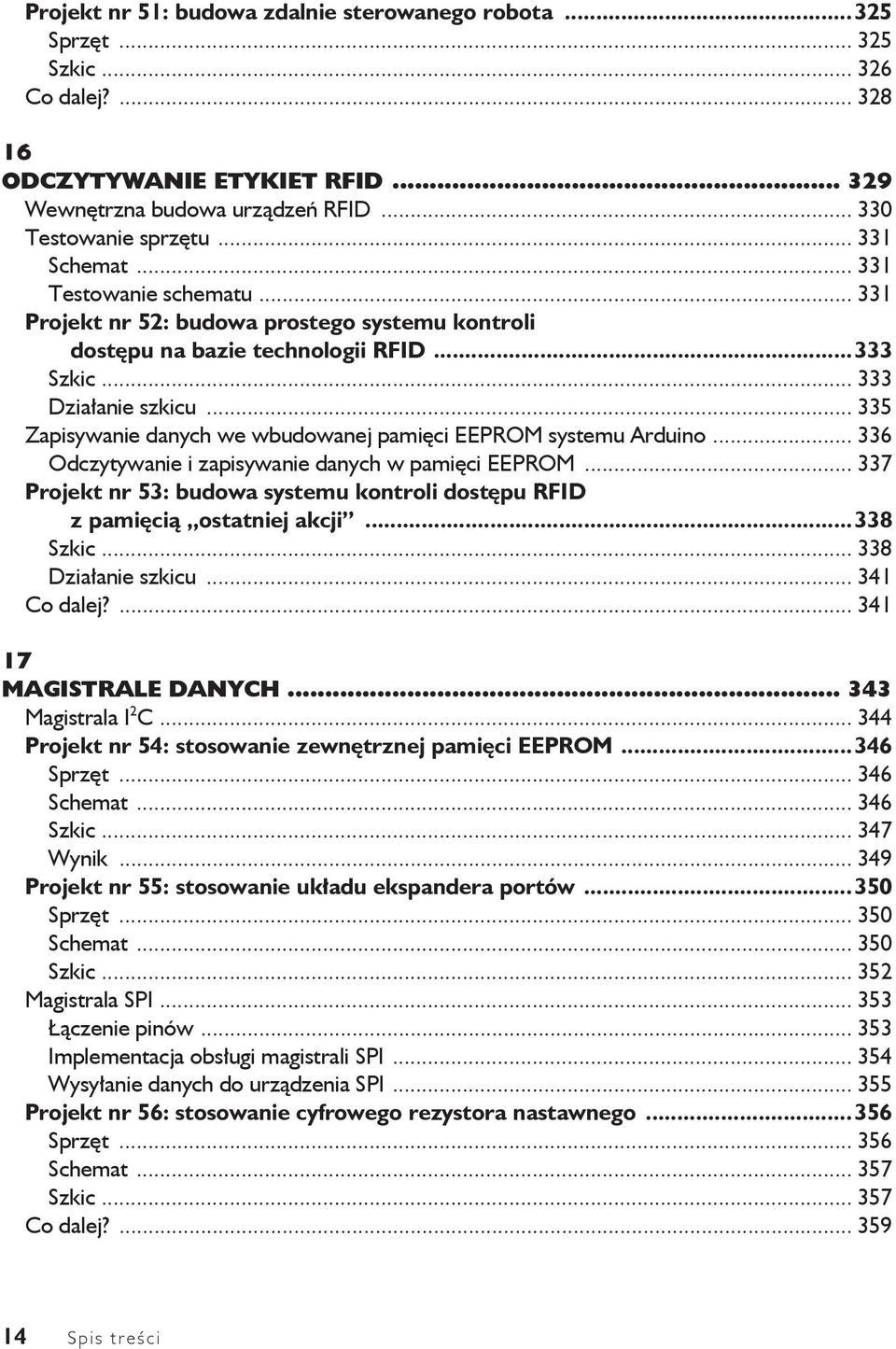 .. 335 Zapisywanie danych we wbudowanej pami ci EEPROM systemu Arduino... 336 Odczytywanie i zapisywanie danych w pami ci EEPROM.