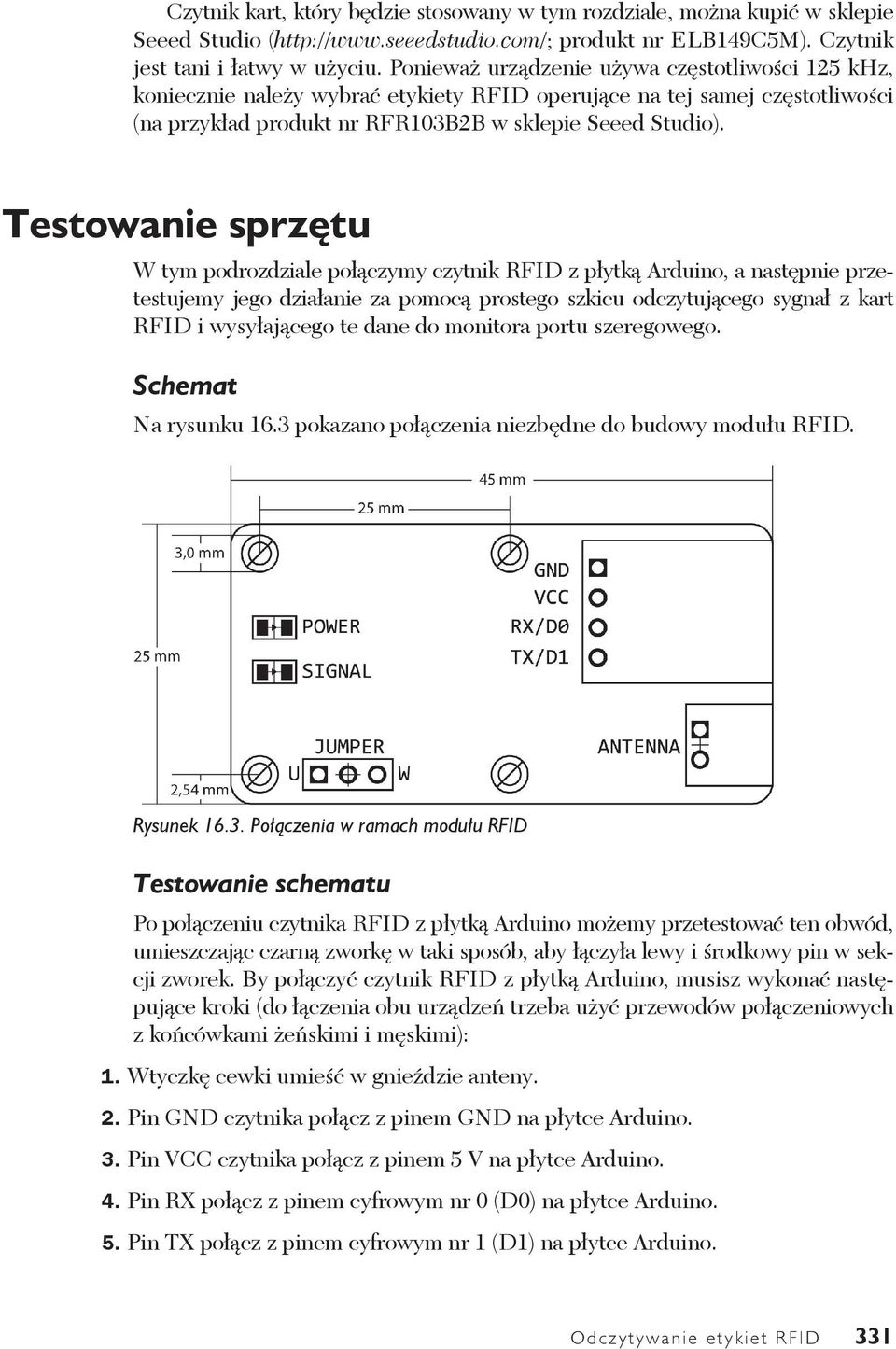 Testowanie sprz tu W tym podrozdziale po czymy czytnik RFID z p ytk Arduino, a nast pnie przetestujemy jego dzia anie za pomoc prostego szkicu odczytuj cego sygna z kart RFID i wysy aj cego te dane