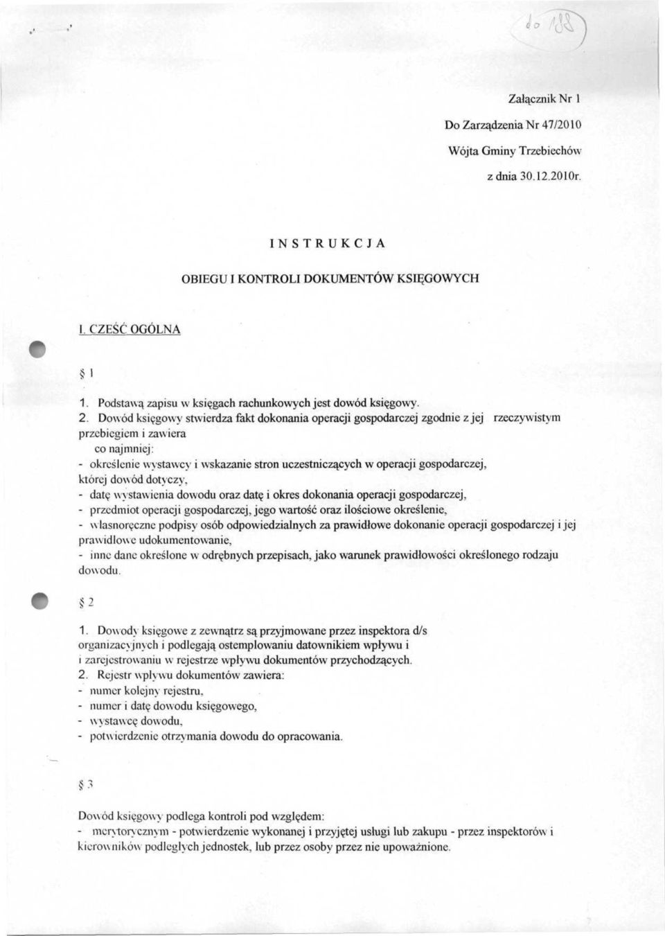 Dowód księgowy stwierdza fakt dokonania operacji gospodarczej zgodnie z jej rzeczywistym przebiegiem i zawiera co najmniej: - określenie wystawcy i wskazanie stron uczestniczących w operacji