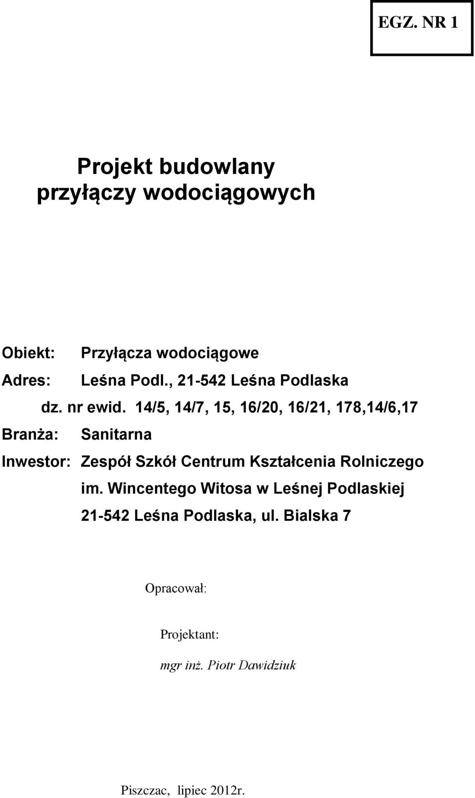 14/5, 14/7, 15, 16/20, 16/21, 178,14/6,17 Branża: Sanitarna Inwestor: Zespół Szkół Centrum