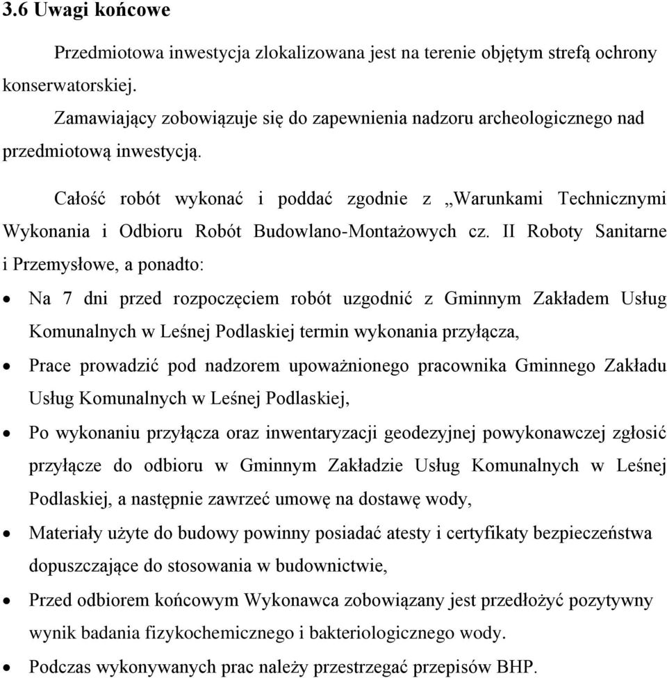 Całość robót wykonać i poddać zgodnie z Warunkami Technicznymi Wykonania i Odbioru Robót Budowlano-Montażowych cz.