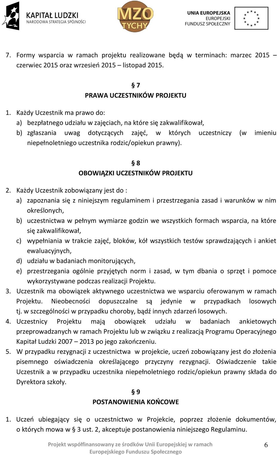 rodzic/opiekun prawny). 8 OBOWIĄZKI UCZESTNIKÓW PROJEKTU 2.