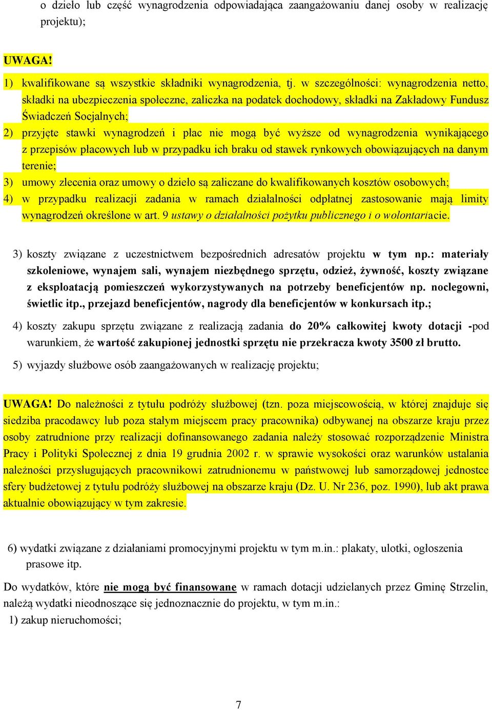 mogą być wyższe od wynagrodzenia wynikającego z przepisów płacowych lub w przypadku ich braku od stawek rynkowych obowiązujących na danym terenie; 3) umowy zlecenia oraz umowy o dzieło są zaliczane