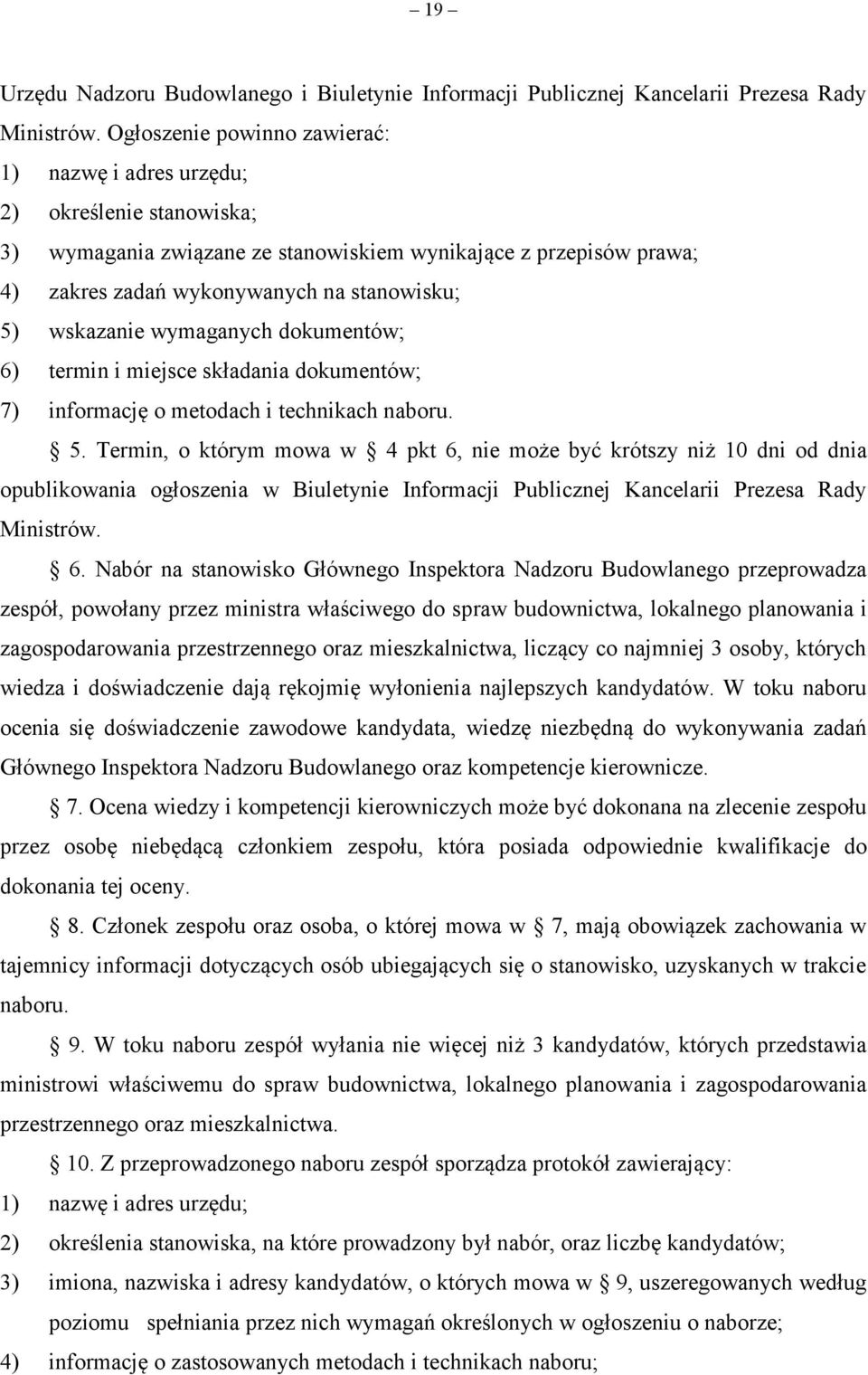 wskazanie wymaganych dokumentów; 6) termin i miejsce składania dokumentów; 7) informację o metodach i technikach naboru. 5.