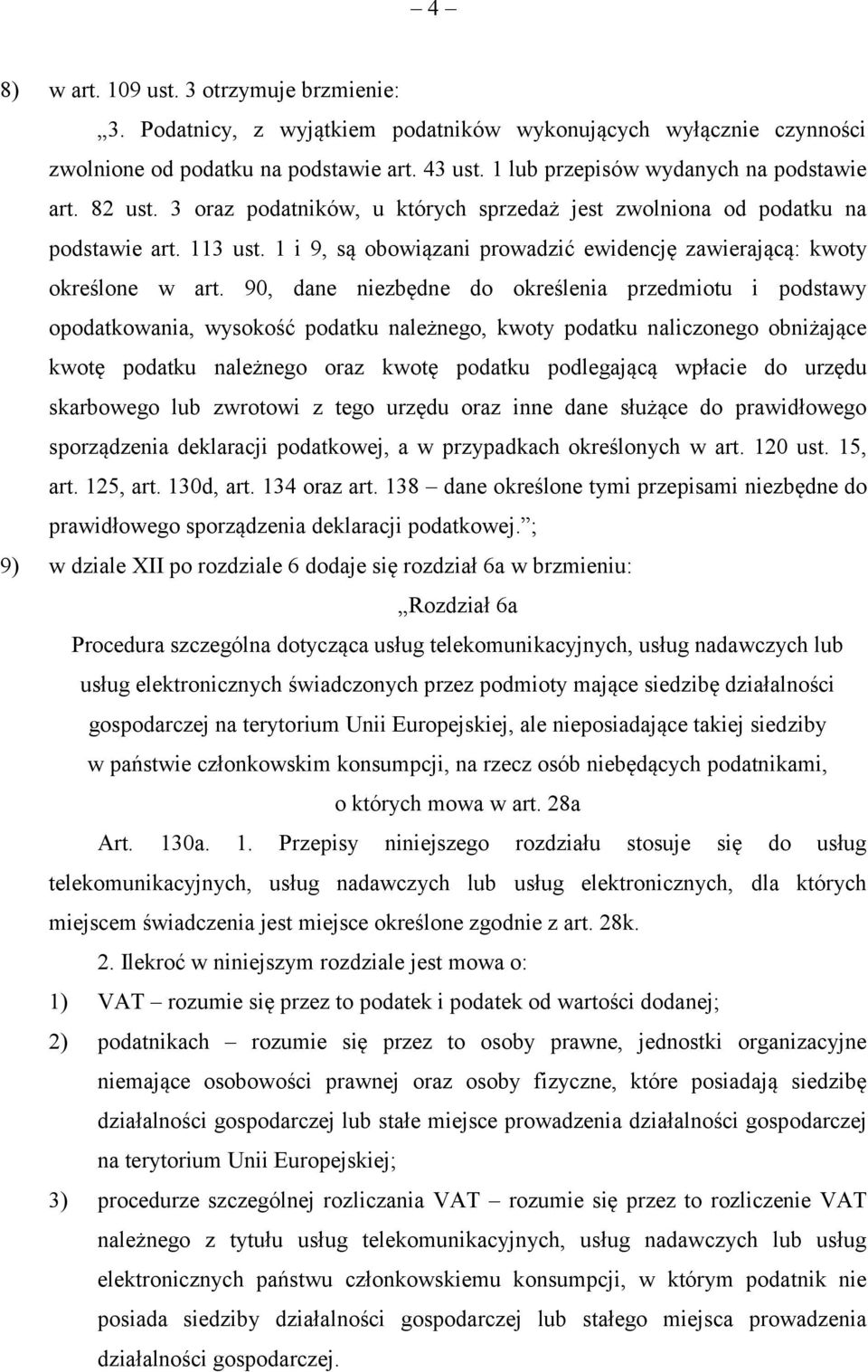 1 i 9, są obowiązani prowadzić ewidencję zawierającą: kwoty określone w art.