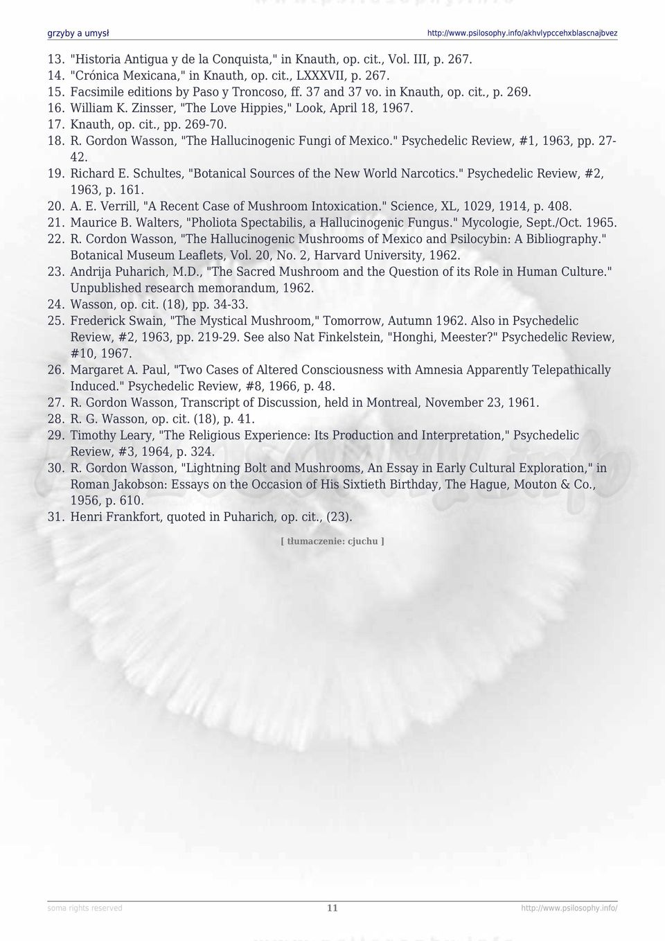 Gordon Wasson, "The Hallucinogenic Fungi of Mexico." Psychedelic Review, #1, 1963, pp. 27-42. 19. Richard E. Schultes, "Botanical Sources of the New World Narcotics." Psychedelic Review, #2, 1963, p.