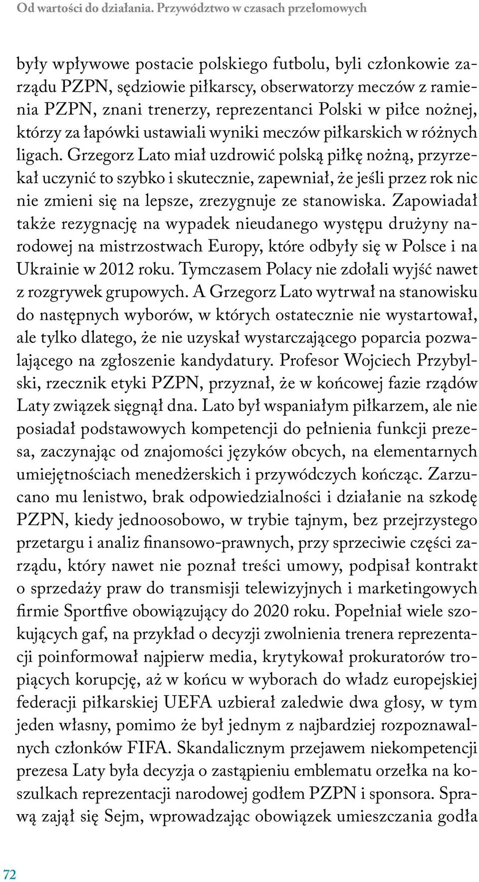 Polski w piłce nożnej, którzy za łapówki ustawiali wyniki meczów piłkarskich w różnych ligach.